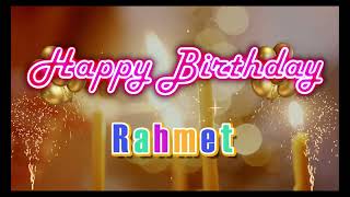 Special Happy Birthday Song for Rahmet [upl. by Kokoruda600]