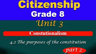 Grade 8 Citizenship unit 4 part 2  Constitutionalism  The purposes of the constitution [upl. by Onailerua]