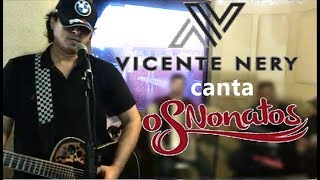 Vicente Nery canta as 10 Melhores músicas da dupla OS Nonatos [upl. by Eidualc]