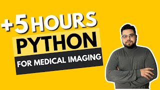 Python for Medical Imaging Course 6 hours learning [upl. by Kynthia763]