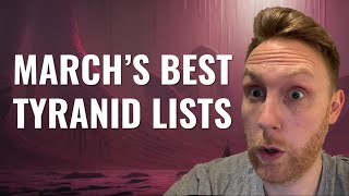 Marchs Best Tyranid List  Bug Watch [upl. by Zehc]