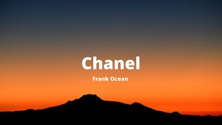 Chanel  Frank Ocean Lyrics [upl. by Hailey]