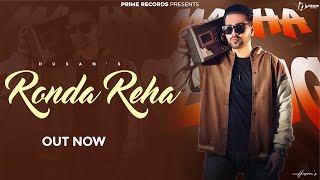 Ronda Reha Official Song  Husan  New Punjabi Song 2024  Prime Records [upl. by Ber]