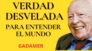 Verdad Desvelada en Gadamer Verdad y Método [upl. by Nathanil]