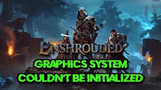 FIX Enshrouded Error Graphics System Couldnt Be Initialized in Windows 1110 [upl. by Nahtan427]