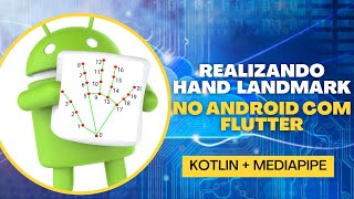 FLUTTER  MEDIAPIPE Realizando HandLandMarks em Android Nativo com Flutter [upl. by Adaliah874]