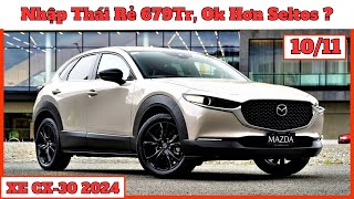 Mazda CX30 Tháng 11 Nhập Thái Giá Rẻ Động Cơ 20 Cực Ổn Định Bạn Trải Nghiệm Chưa  CarTVnew [upl. by Ykcir489]