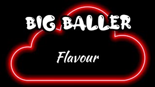 Big Baller Flavour LYRICS VIDEO [upl. by Nies]