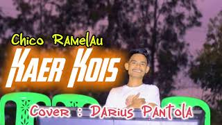 KAER KOIS  CHICO RAMELAU  COVER  DARIUS PANTOLA 💃 [upl. by Saxen]