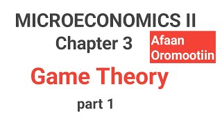 Microeconomics II Chapter 3 GAME THEORY Economics fortunoacadamy [upl. by Grados]