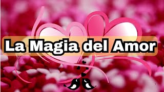 La Magia del Amor ❤ Frases Mágicas y palabras de Amor ❤ [upl. by Pish]