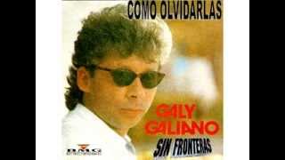 GALY GALIANO  COMO OLVIDARLAS [upl. by Brendon]