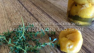 Dutch Oven Roasted Chicken with Preserved Lemon and Thyme Reduction Sauce [upl. by Ttehr]