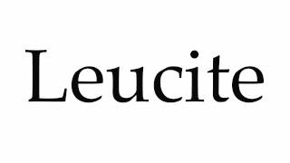 How to Pronounce Leucite [upl. by Idrahs284]