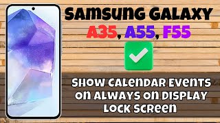 How to Show Calendar Events On Always On Display Lock Screen Samsung A35 A55 F55 [upl. by Samohtnhoj]