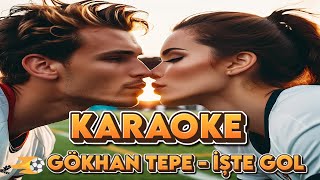 Gökhan Tepe  İşte Gol Karaoke [upl. by Enihsnus427]