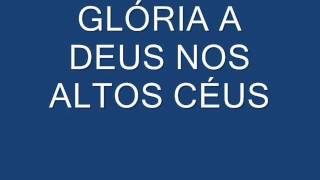 GLÓRIA A DEUS NOS ALTOS CÉUS [upl. by Taddeo]