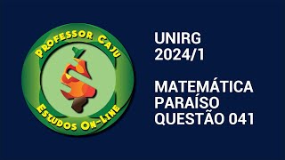 UNIRG 20241  MATEMÁTICA  PARAÍSO  QUESTÃO 041 [upl. by Latrell]