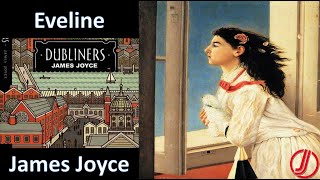 Eveline  Short Story from Dubliners by James Joyce  Summary and Themes [upl. by Ylatfen]