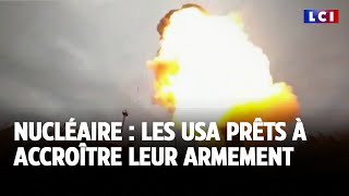 Nucléaire  les ÉtatsUnis prêts à accroître leur armement｜LCI [upl. by Marquita779]