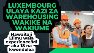 Kazi Luxembourg Ulaya Za Warehouse kila mtu anaweza kufanya Na Compuni zinazoajiri [upl. by Nileve]