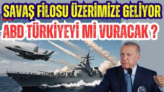 ABD SAVAŞ FİLOSU ÜZERİMİZE GELİYOR  ABD TÜRKİYEYİ Mİ VURACAK [upl. by Hcaz]