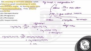 On mixing a certain alkane with chlorine and irradiating it with ultraviolet light it forms onl [upl. by Barrie]