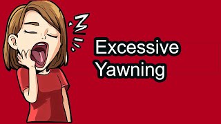 What Causes Excessive Yawning and How to Treat It Frequent Yawning causes [upl. by Cresa]