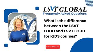 What is the difference between the LSVT LOUD and LSVT LOUD for KIDS courses [upl. by Lerud]