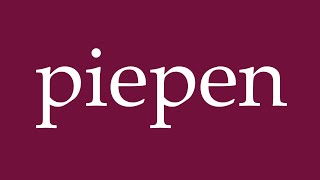 How to Pronounce piepen beep Correctly in German [upl. by Reider]