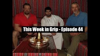 This Week in Grip  BONUS SHOW Episode 44  Dubai Trip 2 [upl. by Rebecka]