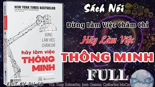 SÁCH NÓI FULL Đừng Làm Việc Chăm Chỉ Hãy Làm Việc Thông Minh [upl. by Nauqram732]