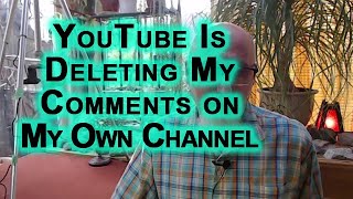 YouTube Deleting My Own Comments on My Own Channel CensorTube Prevents Free Speech [upl. by Catharina989]