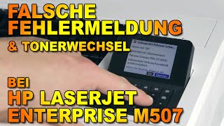 Falsche Fehlermeldung nach TonerKartuschenwechsel bei HP Laserjet Enterprise M507 dndngnx [upl. by Eilah]