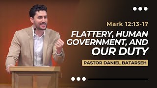 Flattery Human Government and Our Duty  Mark 121317  Pastor Daniel Batarseh Gospel of Mark [upl. by Forbes]