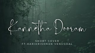 Kannetha Dooram  Short Cover  Harikrishnan Venugopal [upl. by Violante]