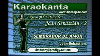 JOAN SEBASTIAN SEMBRADOR DE AMOR KARAOKE [upl. by Marchak]