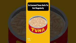 Is Canned Tuna Safe To Eat Regularly cannedtuna tuna foodsafety [upl. by Decato984]