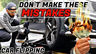 CAR FLIPPING MISTAKES TO NEVER MAKE FULL PROCESS FLIPPING [upl. by Fatma]