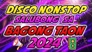 DISCO NONSTOP SALUBONG SA BAGONG TAON 2024  NEW YEAR END MIX 2024 [upl. by Almund]