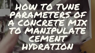 How to Tune Parameters of a Concrete Mix to Manipulate Cement Hydration  Vlog 540 [upl. by Aldos]