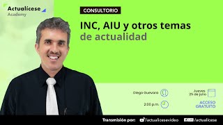 INC AIU y otros temas de actualidad [upl. by Neliac]