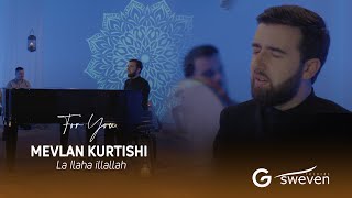 Mevlan Kurtishi  La ilaha illallah [upl. by Karilynn]