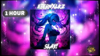 Eternxlkz  SLAY 1 Hour Version [upl. by Meli964]