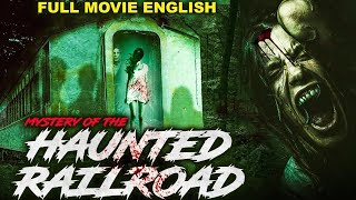 MYSTERY OF THE HAUNTED RAILROAD  Supernatural Horror Full Movie In English  English Horror Movies [upl. by Spaulding]