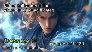 Chapter 211220  Urban Cultivation of the Abandoned Young Master  Jonathan Ye  Fiction AudioBooks [upl. by Revell]