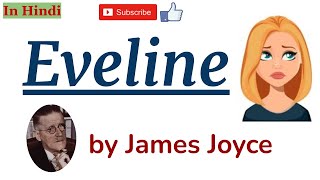 Eveline by James Joyce  Summary with details in Hindi [upl. by Mehala]