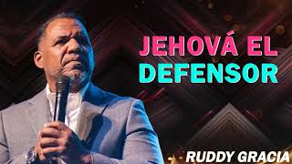 JEHOVÁ EL DEFENSOR PASTOR RUDDY GRACIA [upl. by Meter]