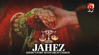 Short Film  Jahez  Ft Kanwal Khan  Omer Shahzad  GeoKahani [upl. by Jowett859]