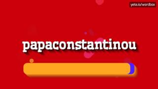 PAPACONSTANTINOU  HOW TO PRONOUNCE IT [upl. by Ayalahs]